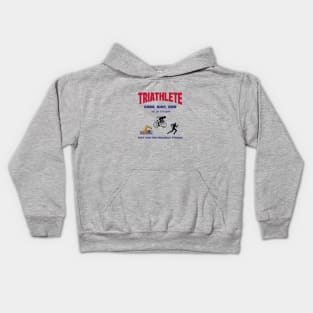 Triathlete: Swim, Bike, Run. Not for everyone. Just for the insanely strong. Kids Hoodie